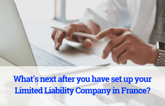 AC Legal Blog Post What's next after you have set up your Limited Liability Company in France? The French Corporations Annual Legal and Tax Obligations