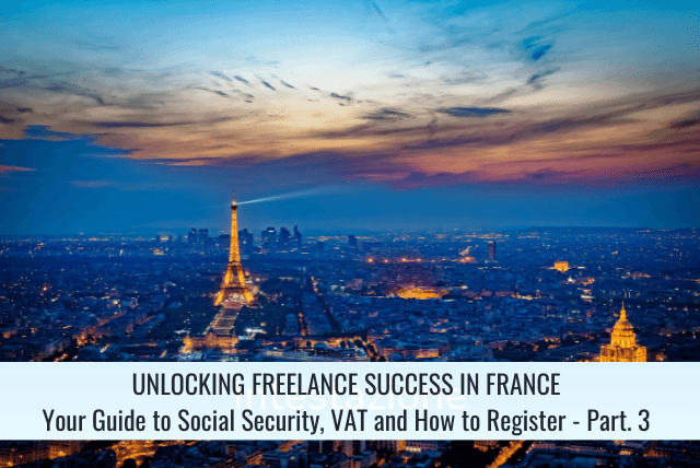 Freelancing in France: details about social security, VAT and how to register