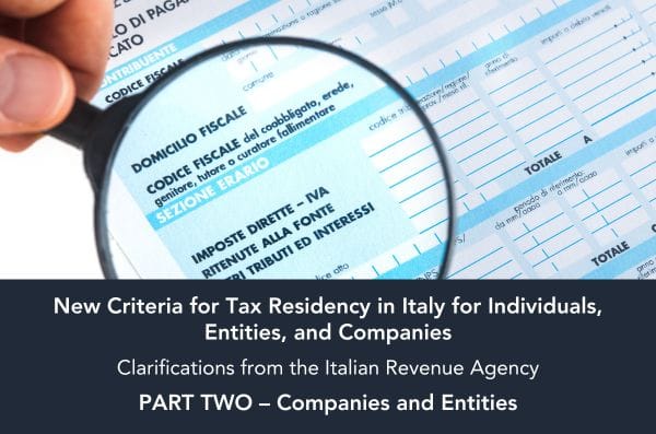 New Criteria for Tax Residency in Italy for Individuals, Entities, and Companies Clarifications from the Italian Revenue Agency PART TWO – Companies and Entities