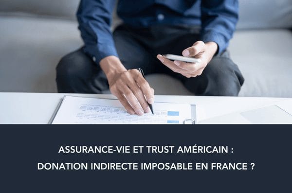 Requalification fiscale d’un contrat d’assurance-vie souscrit par un trust américain – jurisprudence 2025 - blog AC Legal