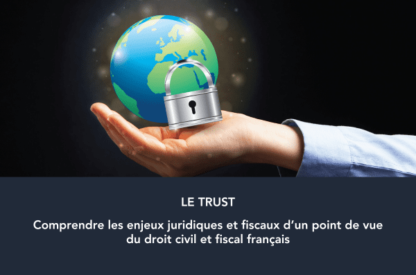 Fiscalité des trusts en France illustration - succession IFI DMTG obligations déclaratives conseil juridique